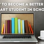 How To Become A Smart Student In School?