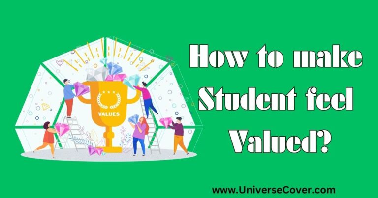 How To Make Students Feel valued In The Classroom?