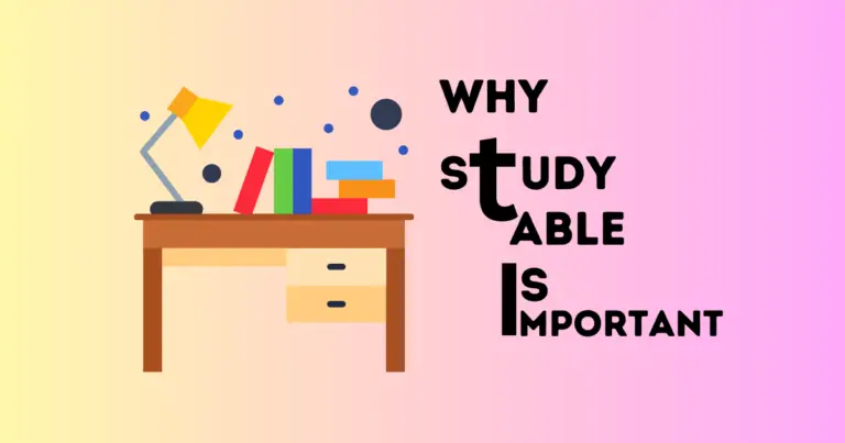 5 Reasons Why Study Table is Important For Students