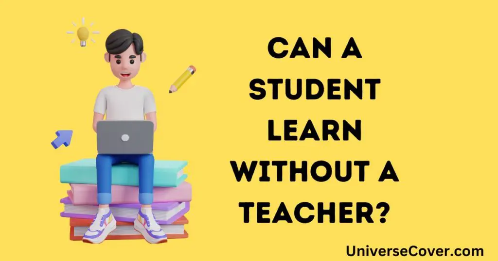 Can A Student Learn Without A Teacher
