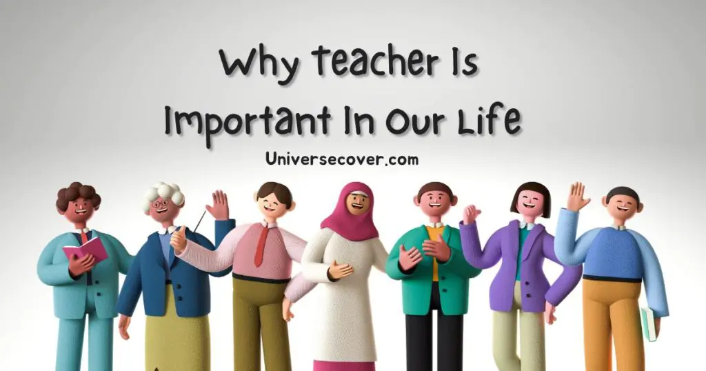 Why Teacher Is Important In Our Life