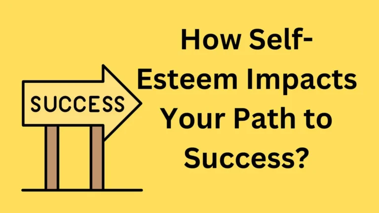 How Self-Esteem Impacts Your Path to Success? | 10 Tips