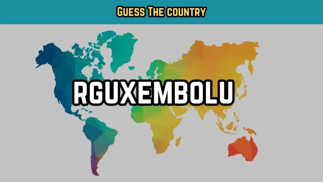 Country Name Challenge: Can You Guess the Country rguxembolu from Its Scrambled Name in 7 Seconds?