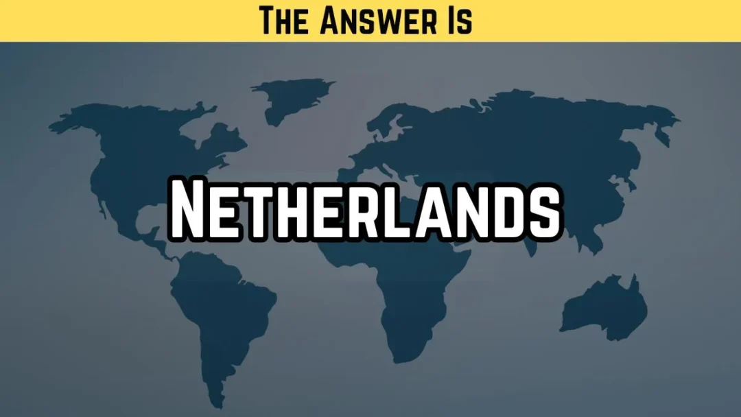 Guess the country adsthNerlene The Answer is Netherlands