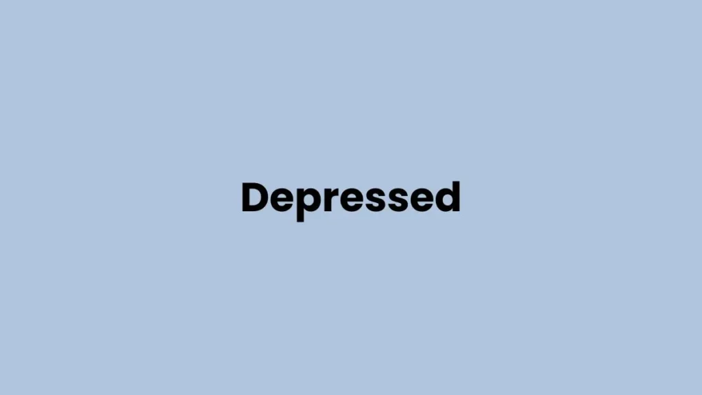 I am feeling Depressed