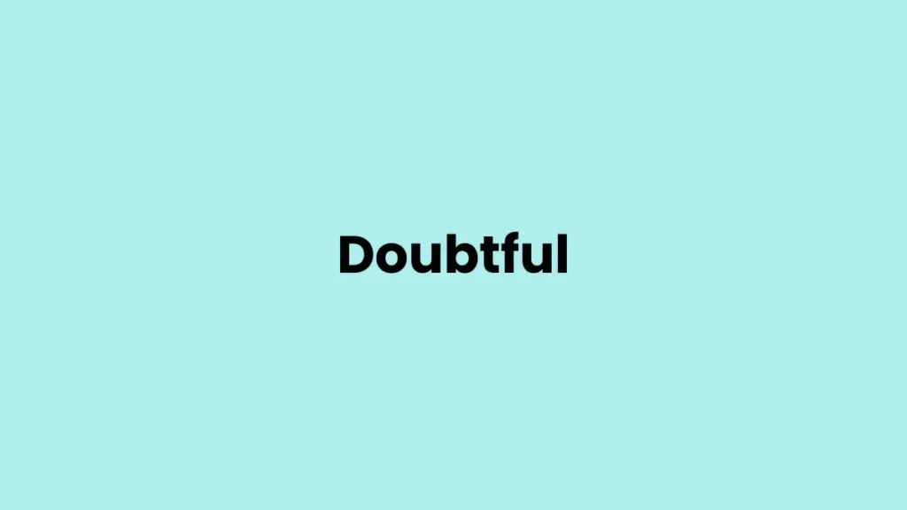 I am feeling Doubtful