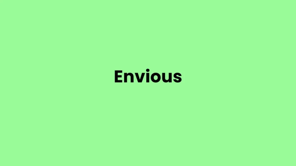 I am feeling Envious