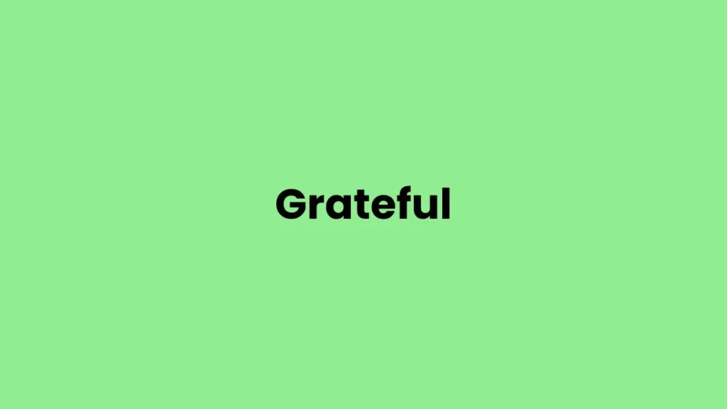 I am feeling Grateful