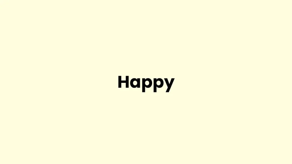 I am feeling Happy