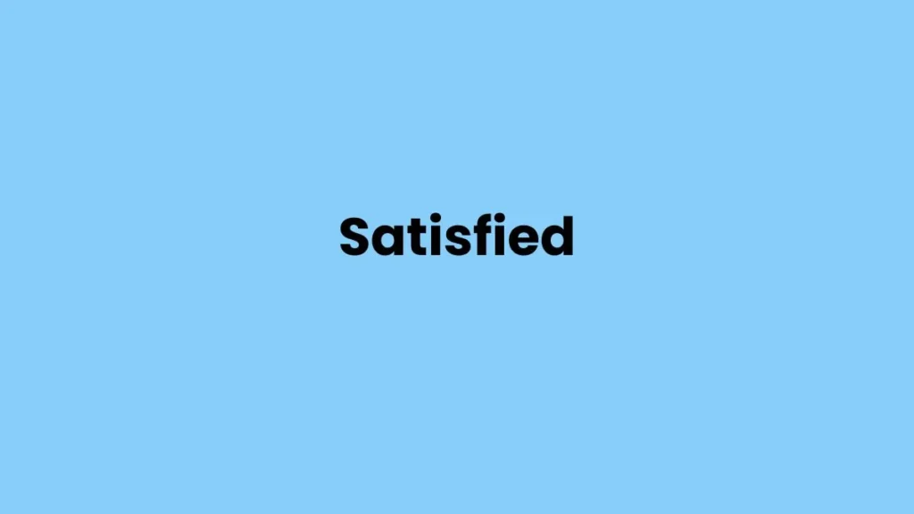I am feeling Satisfied