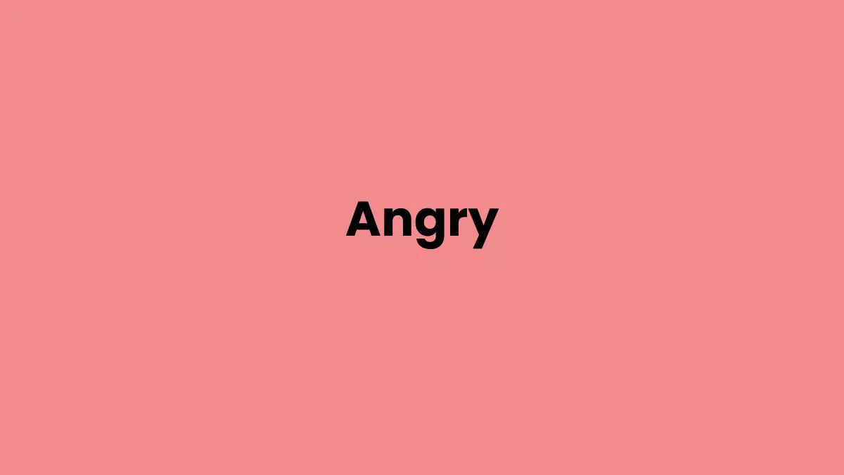 I am feeling Angry
