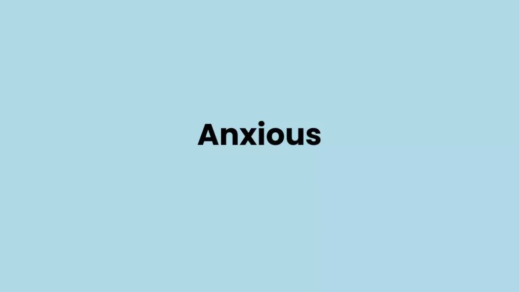 i am feeling anxious