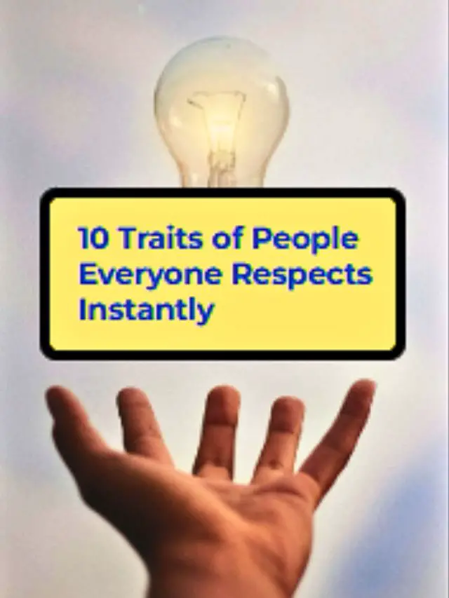 10 Traits of People Everyone Respects Instantly