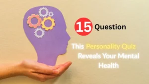 This Personality Quiz Reveals Your Mental Health with Just 15 Questions