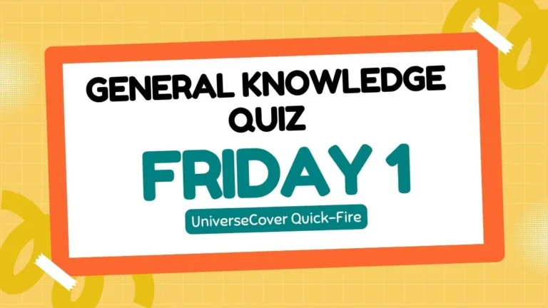 The UniverseCover Quick-Fire General Knowledge Quiz: Friday 1