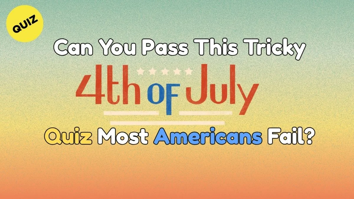 Fourth of July Quiz