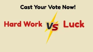 Is Success Luck or Hard Work? Cast Your Vote Now!