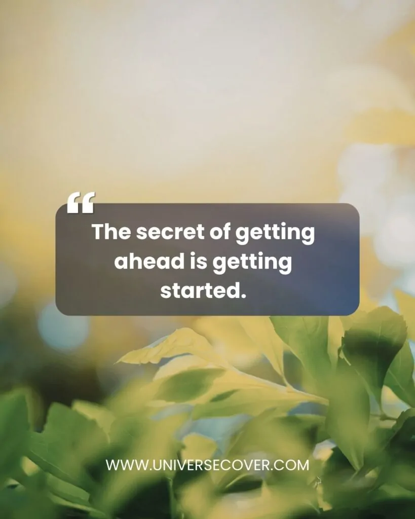 100 Best Motivational Quotes for Success That Will Change Your Life 2 The secret of getting ahead is getting started.