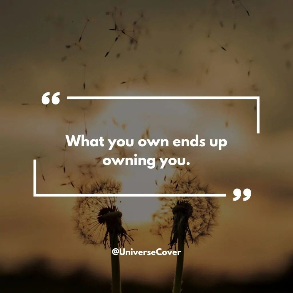150 Deep Meaningful Quotes That Hit Different in 2026 91 "What you own ends up owning you."