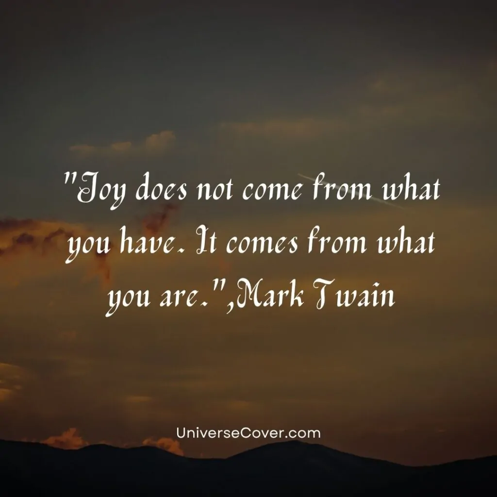 Joy does not come from what you have. It comes from what you are.