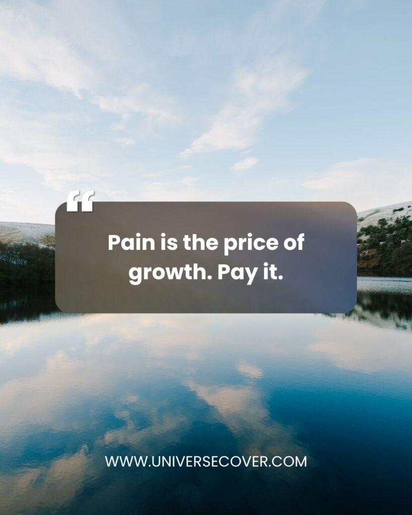 100 Best Motivational Quotes for Success That Will Change Your Life 28 Pain is the price of growth. Pay it.