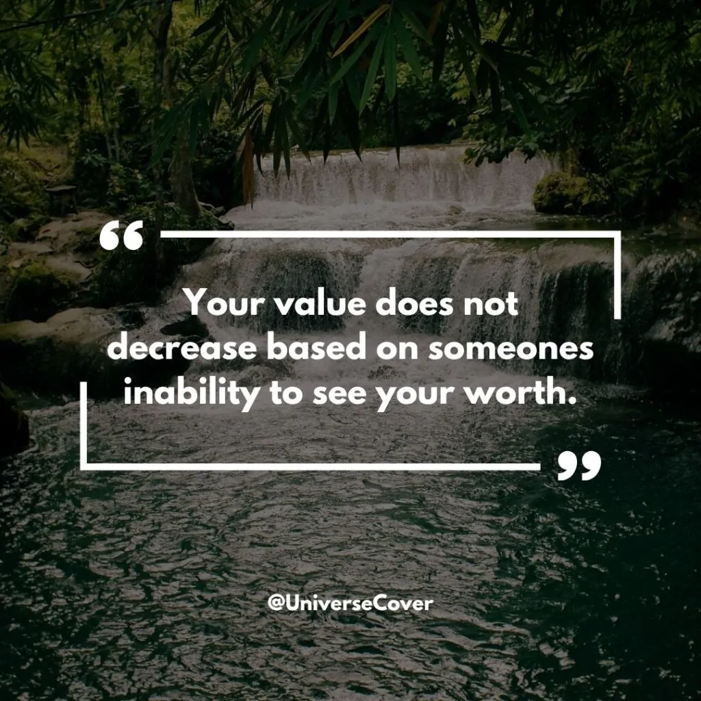 150 Deep Meaningful Quotes That Hit Different in 2026 118 "Your value does not decrease based on someones inability to see your worth."