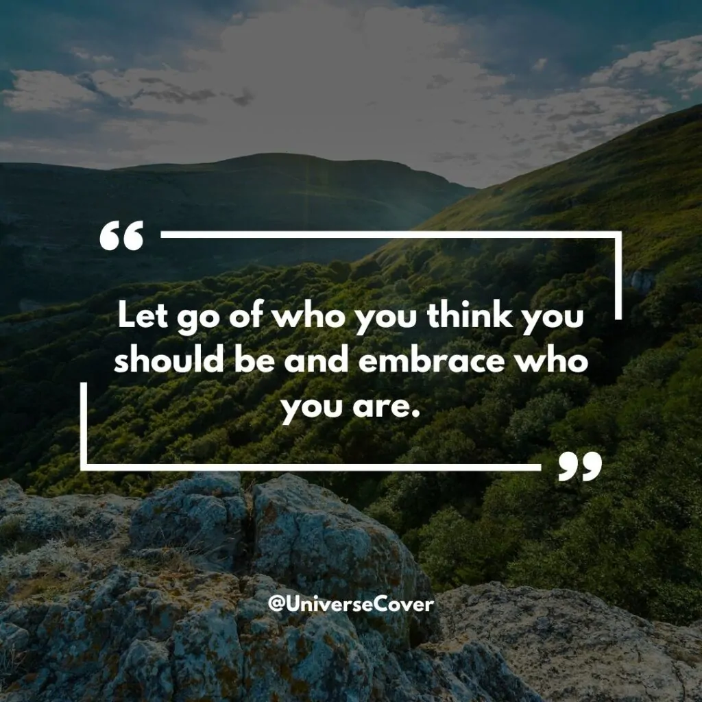 150 Deep Meaningful Quotes That Hit Different in 2026 123 "Let go of who you think you should be and embrace who you are."