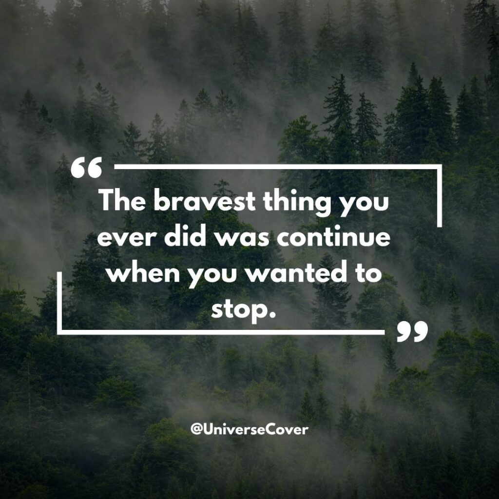 150 Deep Meaningful Quotes That Hit Different in 2026 54 The bravest thing you ever did was continue when you wanted to stop.