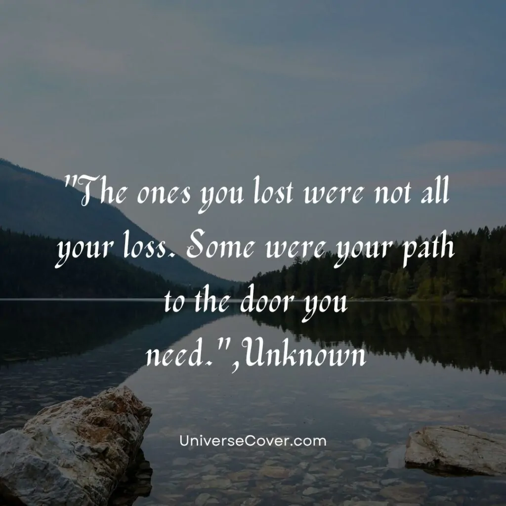 The ones you lost were not all your loss. Some were your path to the door you need."