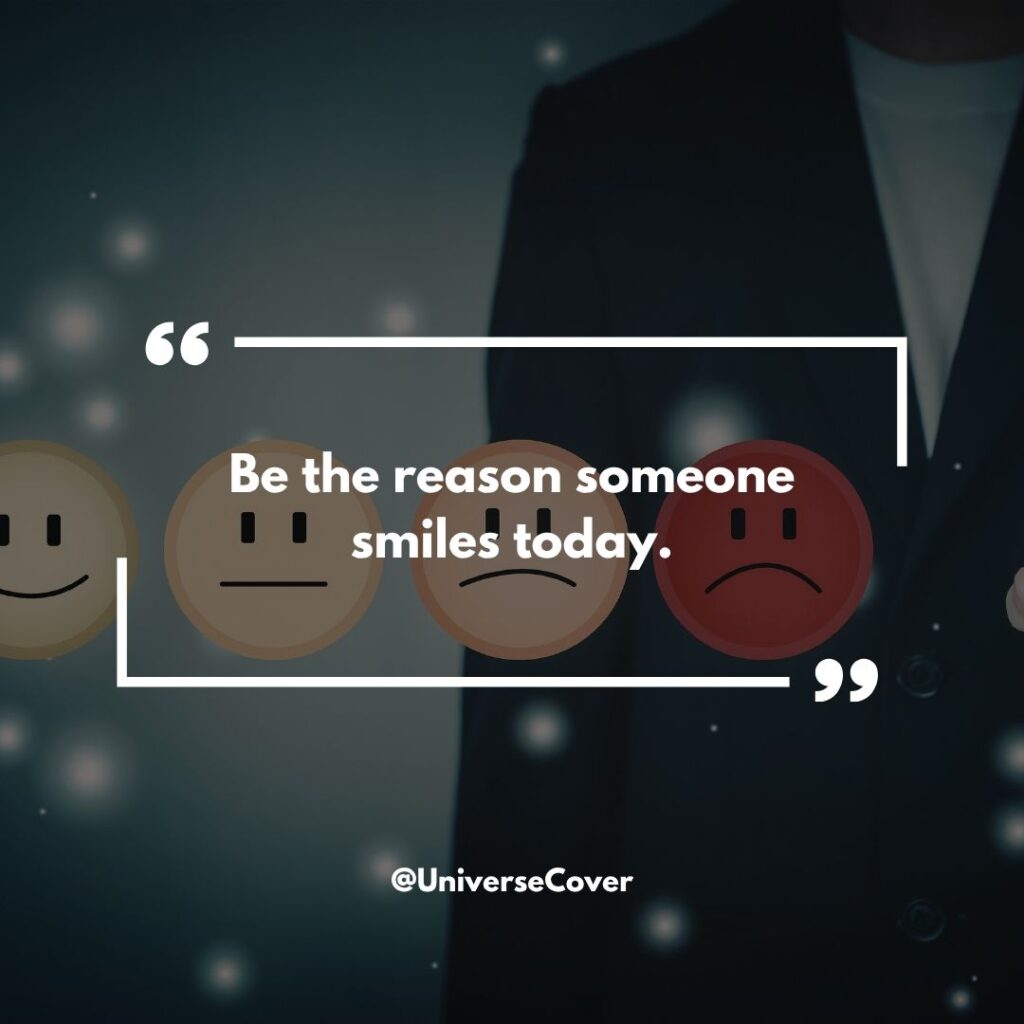 150 Deep Meaningful Quotes That Hit Different in 2026 146 Be the reason someone smiles today.