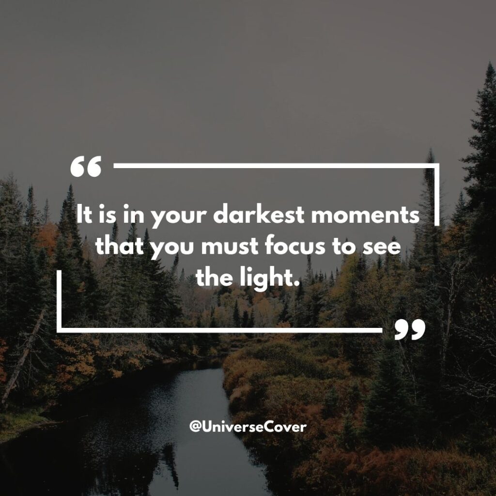 150 Deep Meaningful Quotes That Hit Different in 2026 149 "It is in your darkest moments that you must focus to see the light."