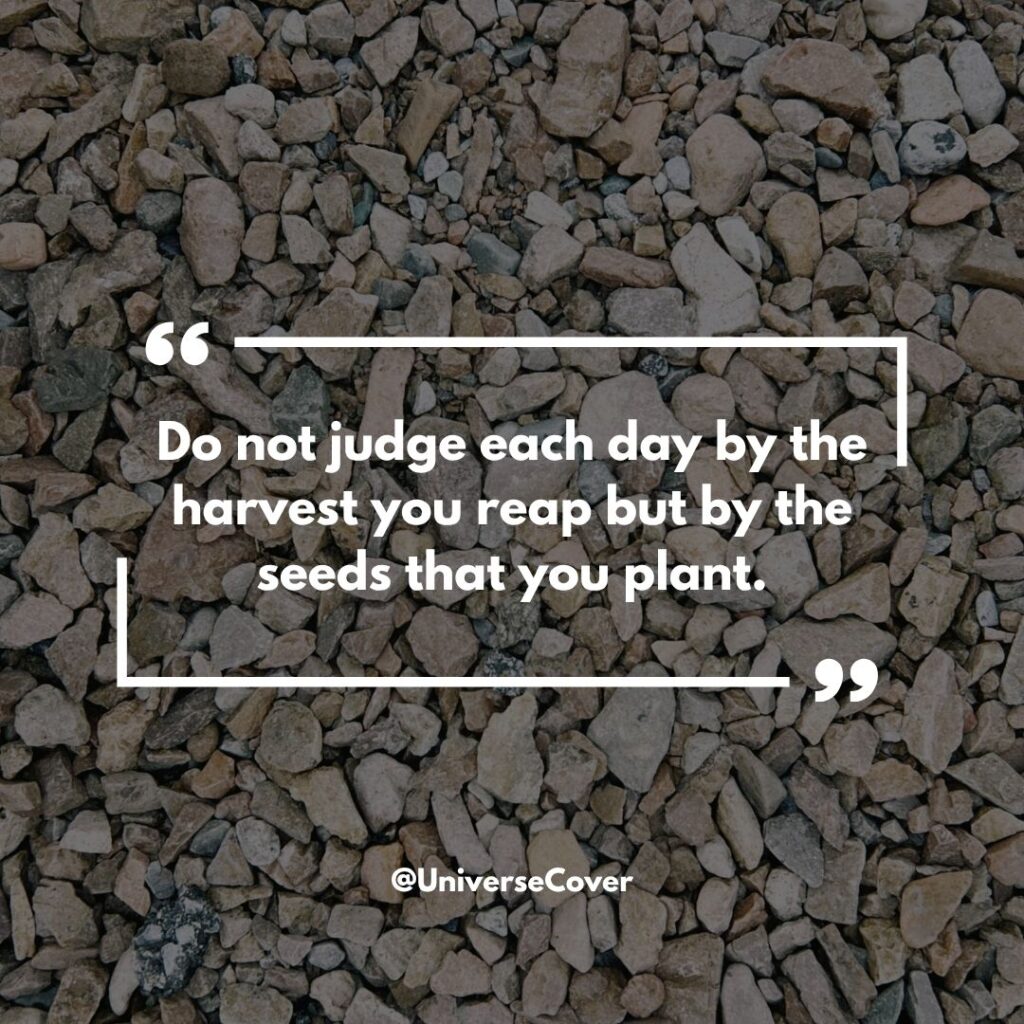 150 Deep Meaningful Quotes That Hit Different in 2026 150 "Do not judge each day by the harvest you reap but by the seeds that you plant."