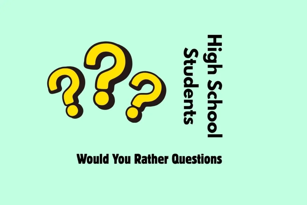 Would You Rather Questions for High School Students Your Answers Reveal Everything 1 Would You Rather Questions for High School Students