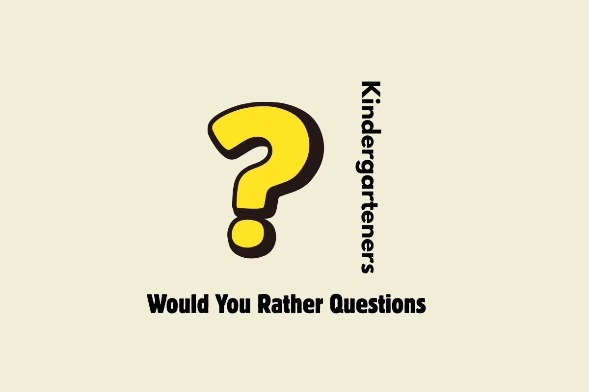 Would You Rather Questions for Kindergarteners