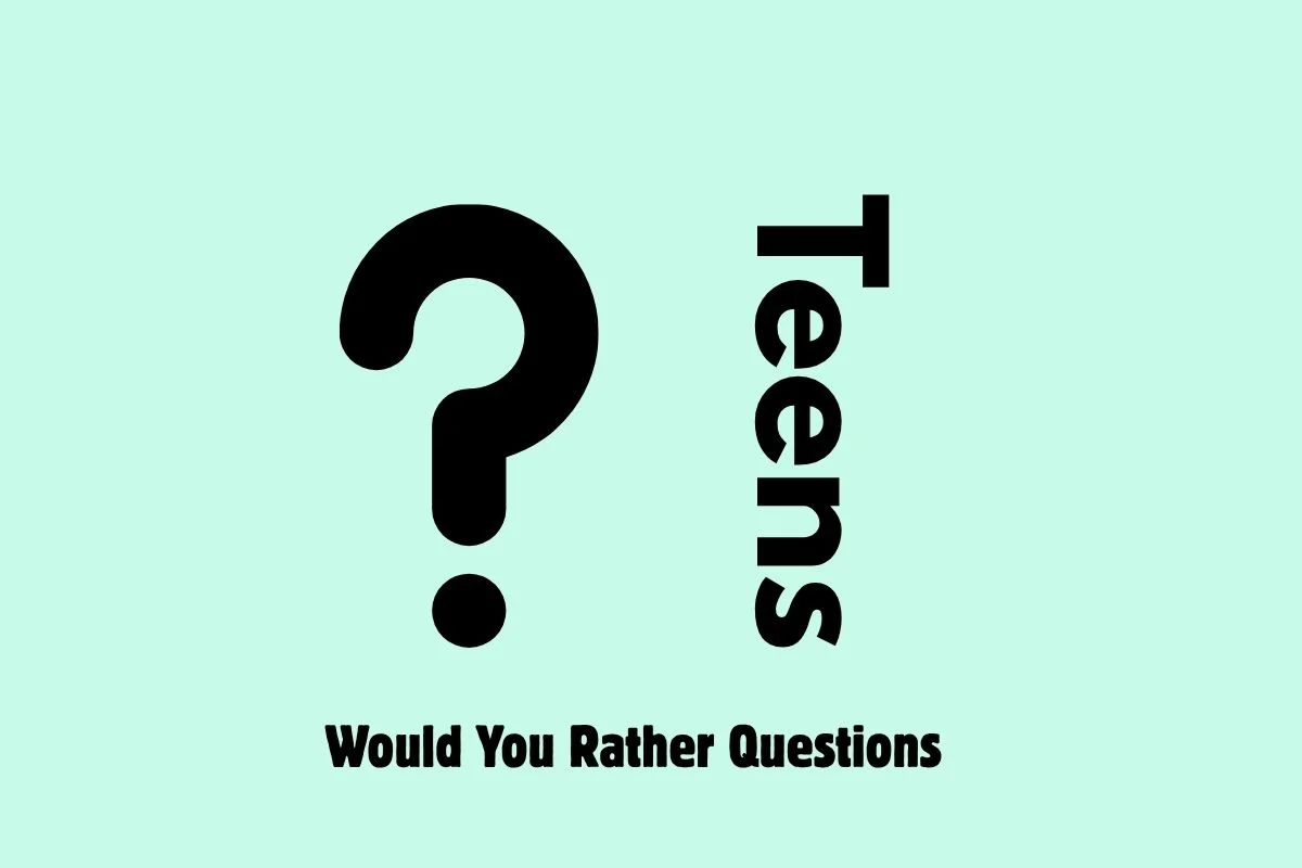 Would You Rather Questions for Teens