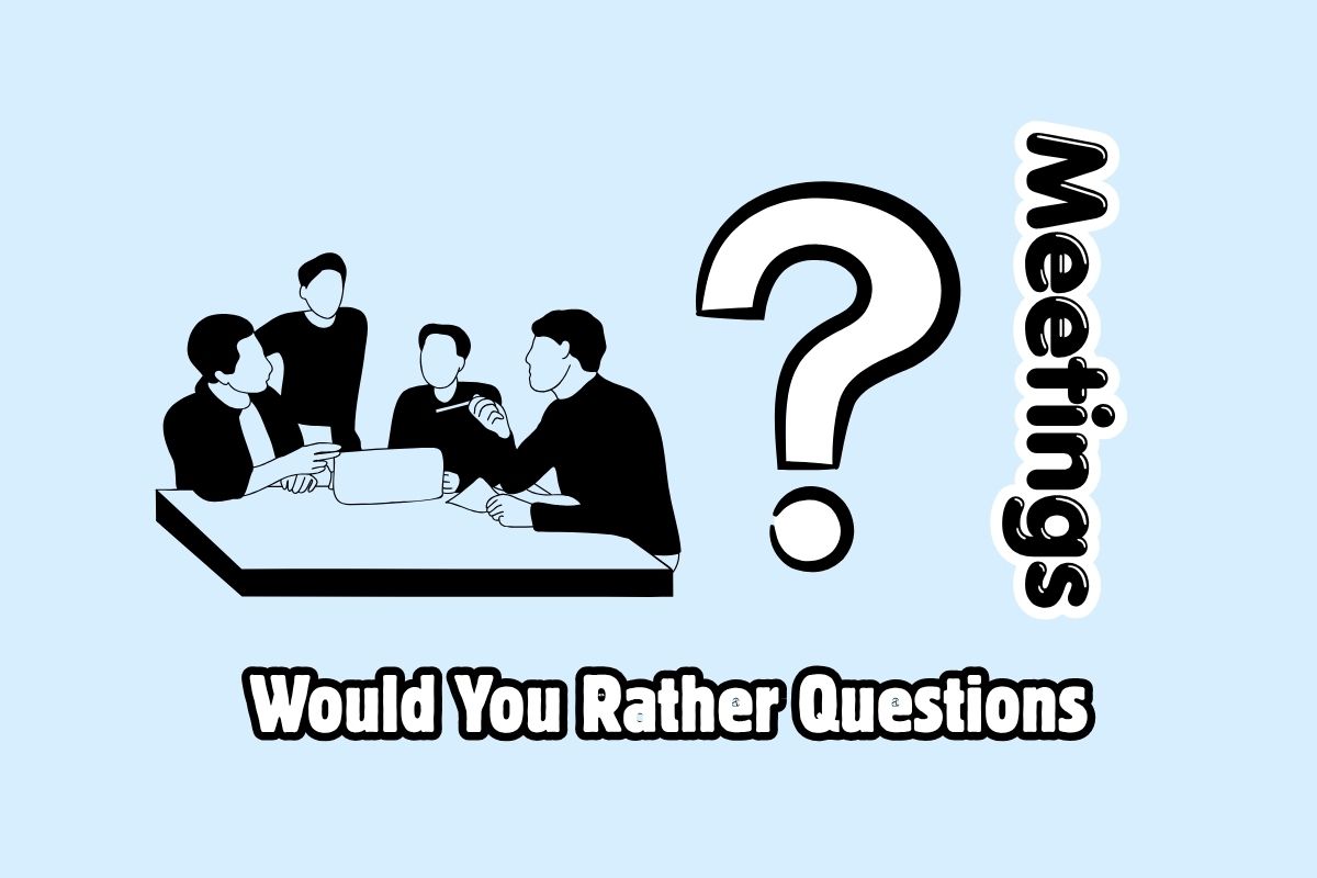 25 Best Would You Rather Questions for Work Meetings, Team Building & Employee Engagement