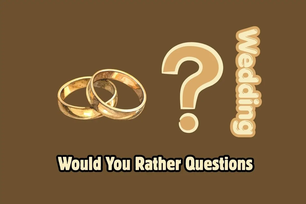 Wedding Would You Rather Questions
