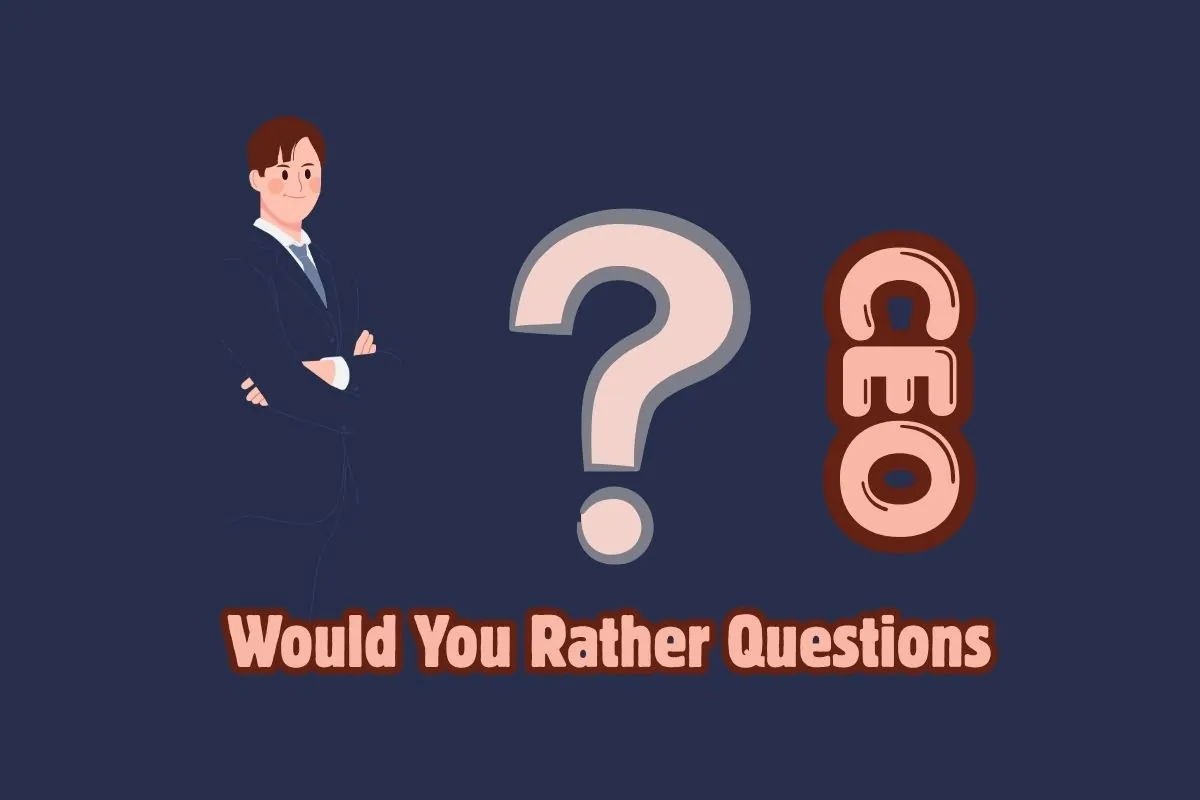 CEO Would You Rather Questions