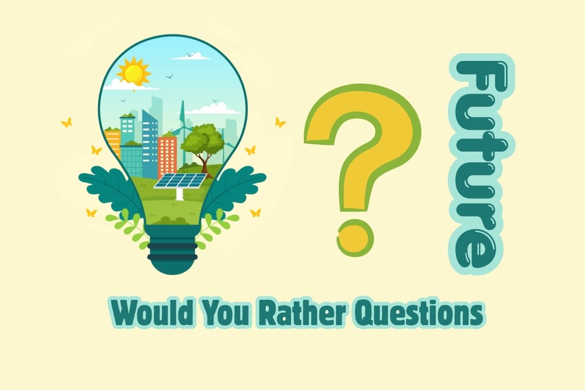 Future Would You Rather Questions