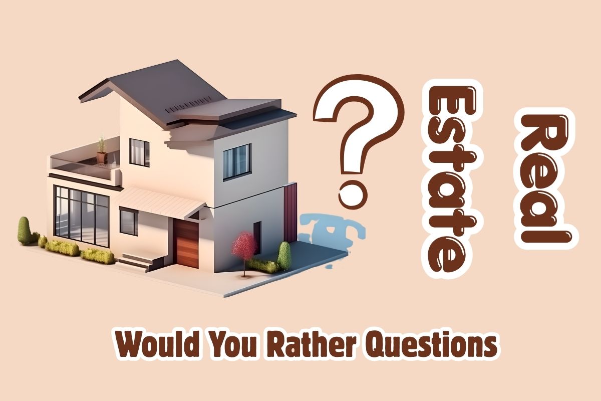 Real Estate Would You Rather Questions