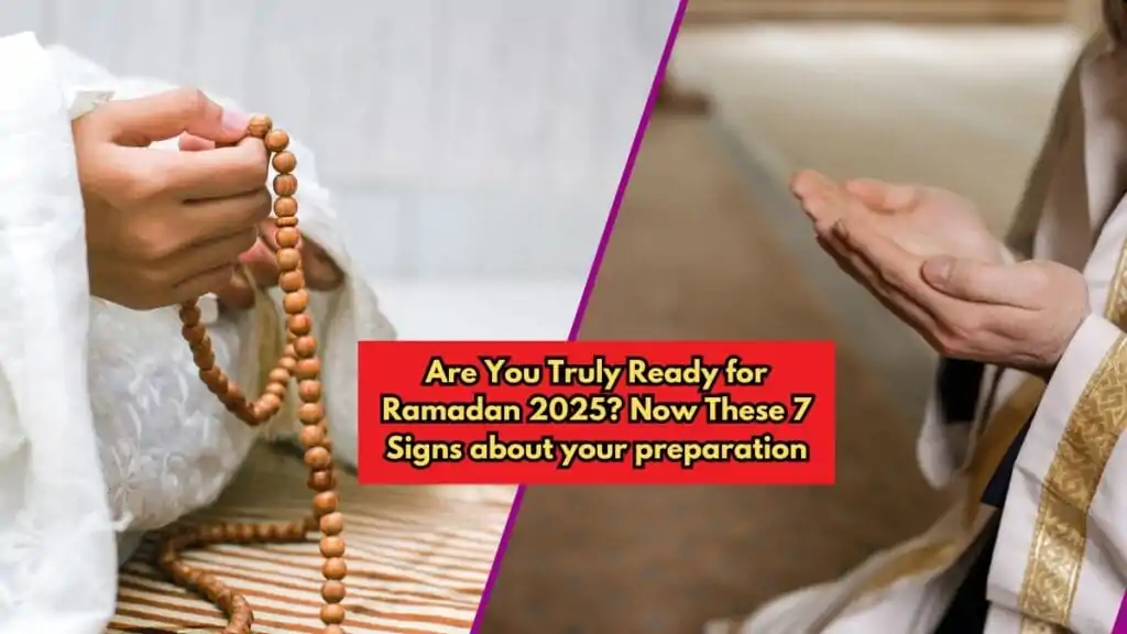 7 Signs That Indicate You Are Preparing Yourself for Ramadan 2025