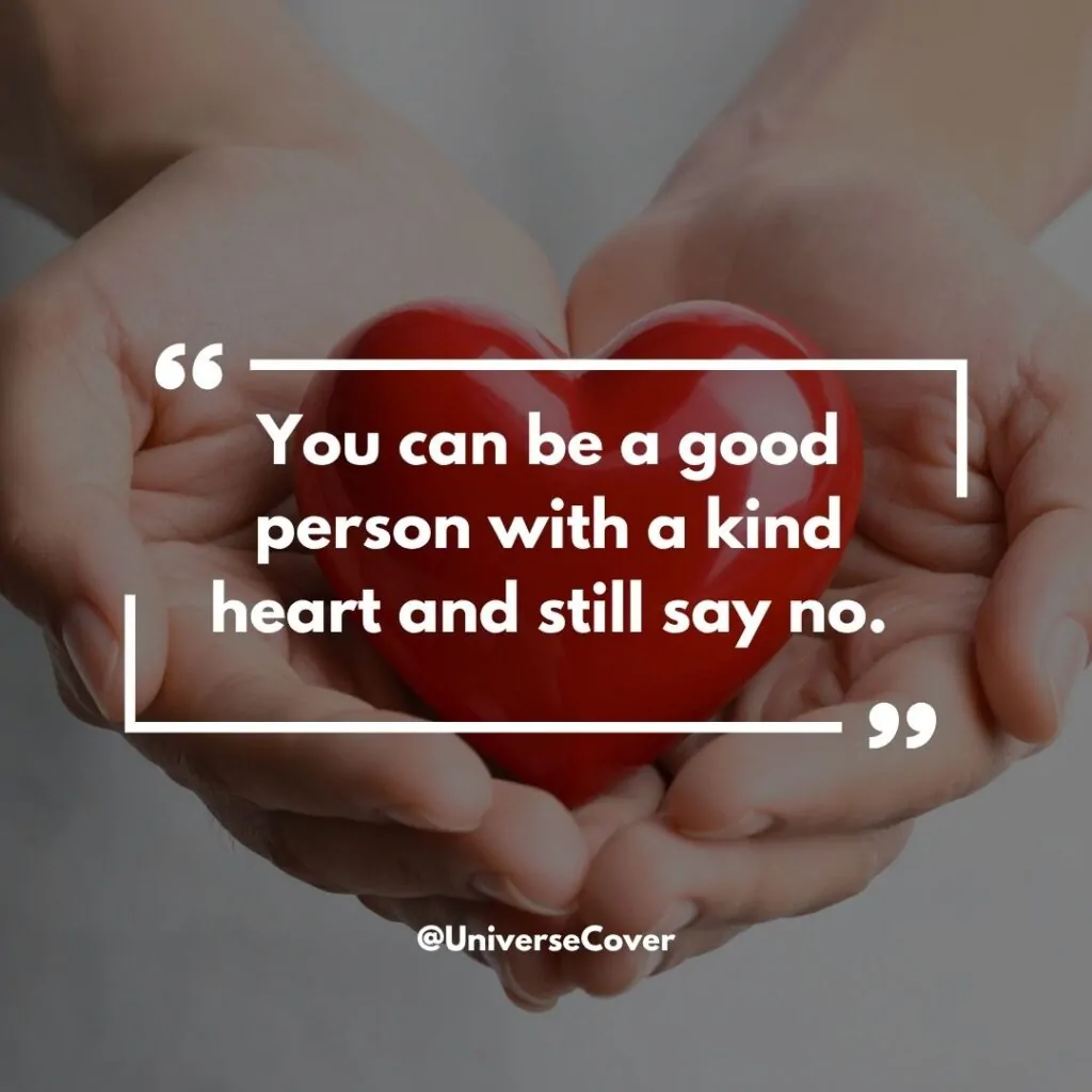 You can be a good person with a kind heart and still say no