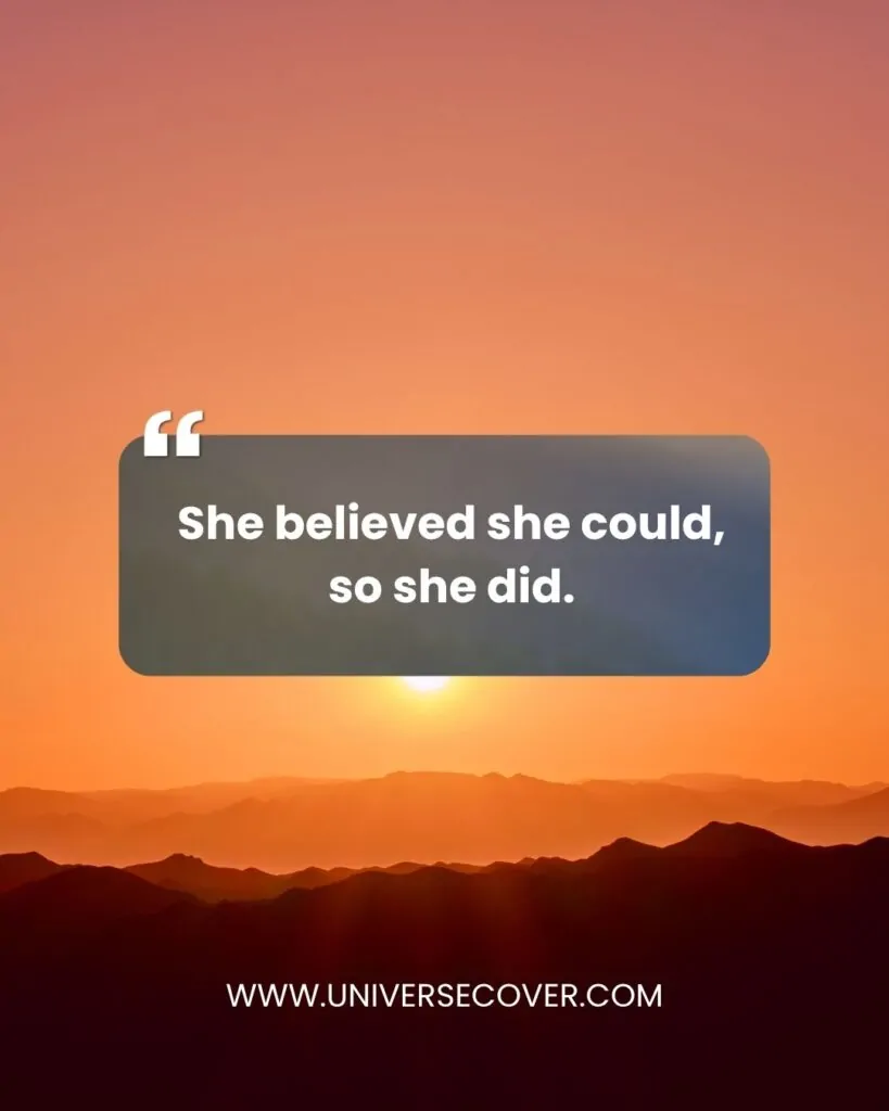 She believed she could, so she did.