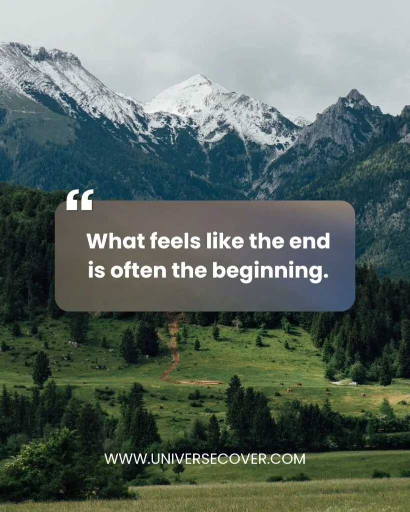 What feels like the end is often the beginning.