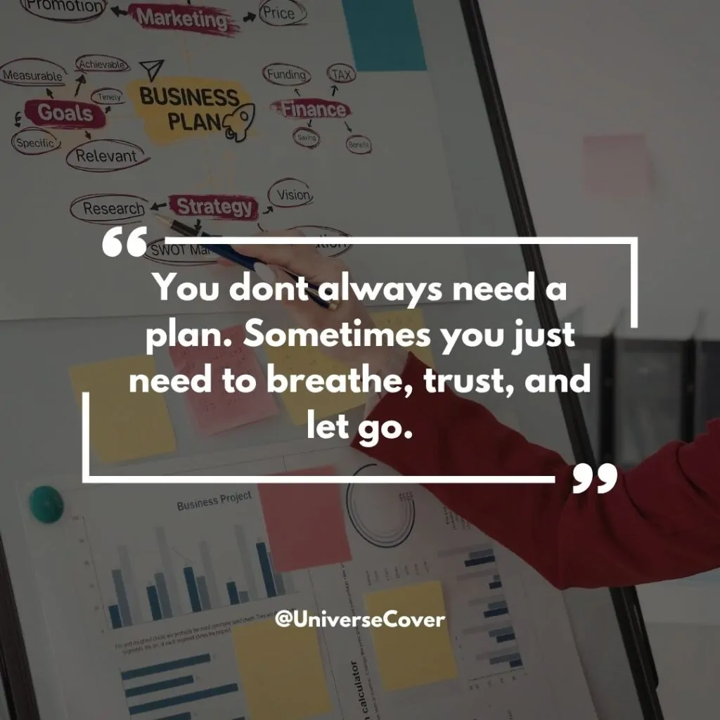 You dont always need a plan. Sometimes you just need to breathe, trust, and let go.