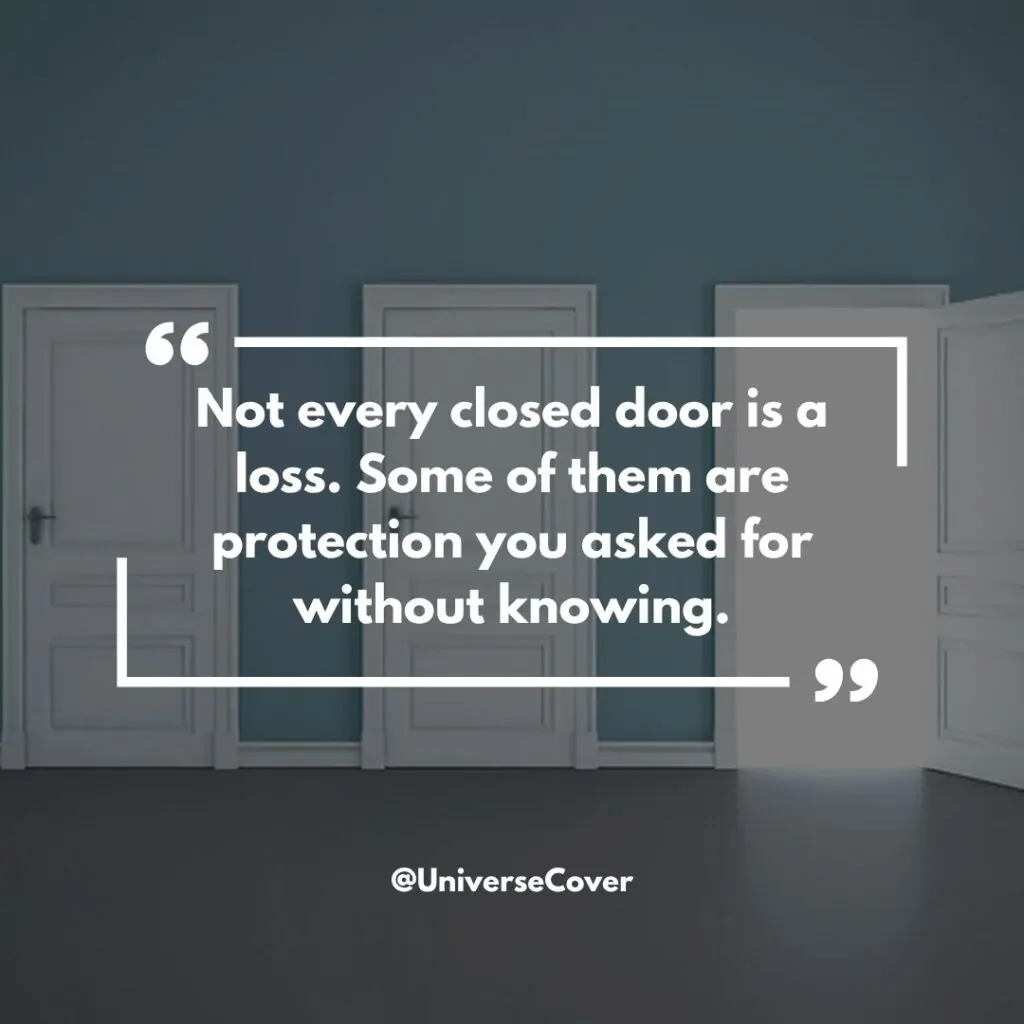 Not every closed door is a loss. Some of them are protection you asked for without knowing.