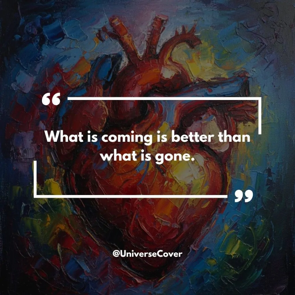 "What is coming is better than what is gone."