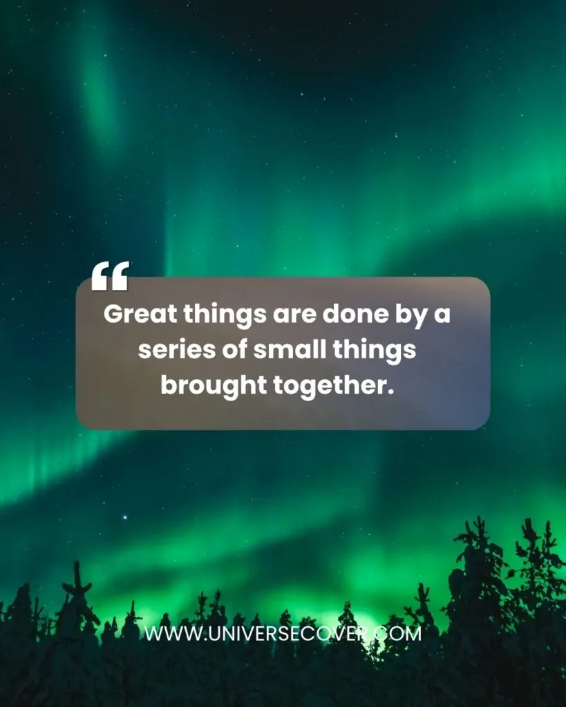 Great things are done by a series of small things brought together