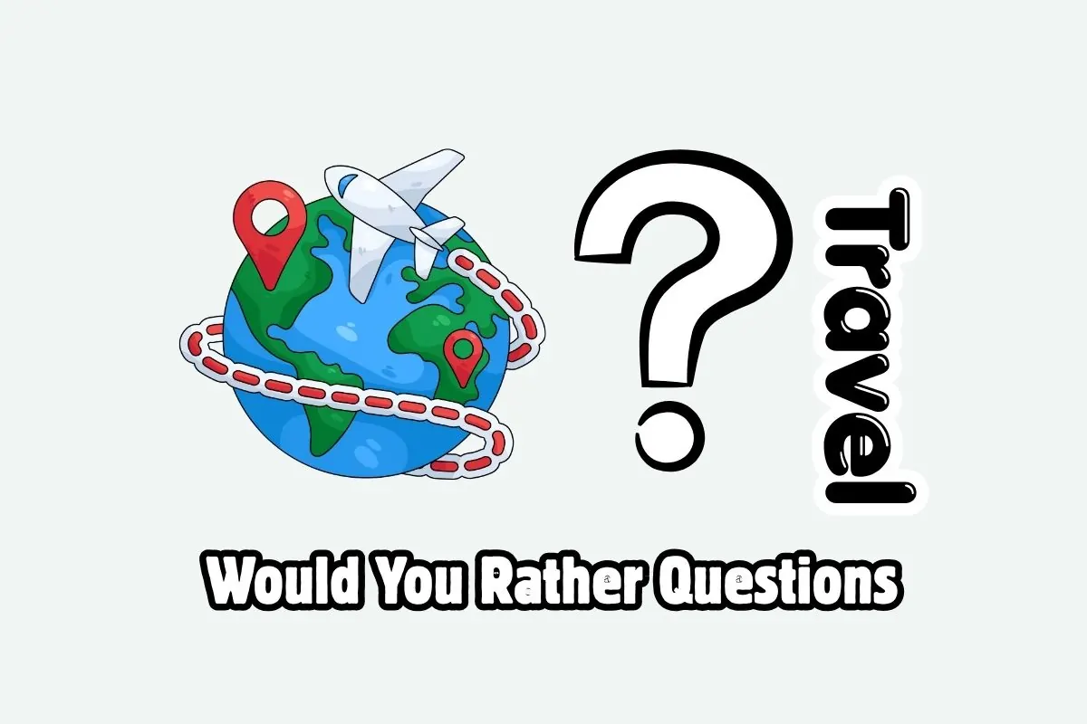 100 Travel Would You Rather Questions for Adventure Lovers
