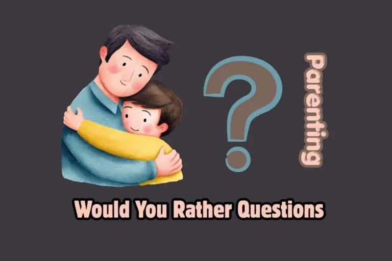 101 Parenting Would You Rather Questions Every Mom and Dad Should Try